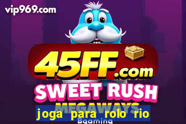 joga para rolo rio das pedras